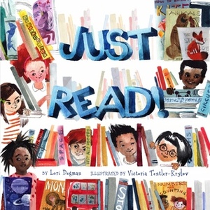 Just Read! by Victoria Tentler-Krylov, Lori Degman