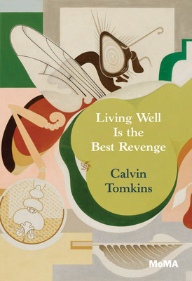 Living Well Is the Best Revenge by Calvin Tomkins