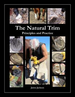 The Natural Trim: Principles and Practice by James Jackson