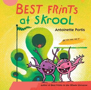 Best Frints at Skrool by Antoinette Portis