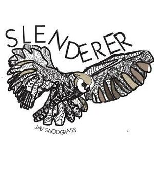 Slenderer by Jay Snodgrass