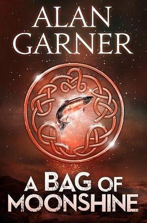 A Bag Of Moonshine by Alan Garner