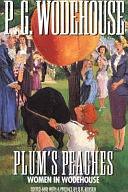 Plum's Peaches: Women in Wodehouse by Donald R. Bensen