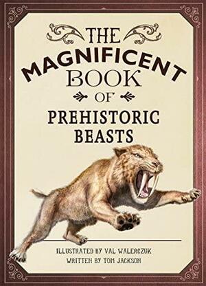 Magnificent Book of Prehistoric Beasts by Tom Jackson