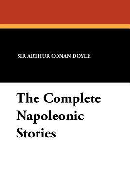 The Complete Napoleonic Stories by Arthur Conan Doyle