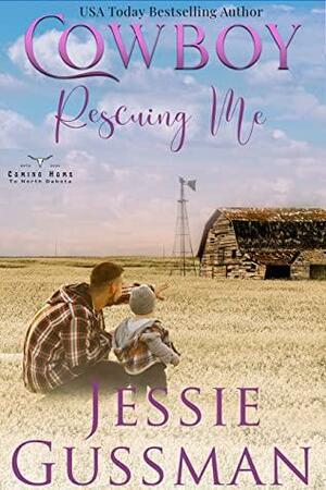 Cowboy Rescuing Me (Coming Home to North Dakota Western Sweet Romance, #6) by Jessie Gussman