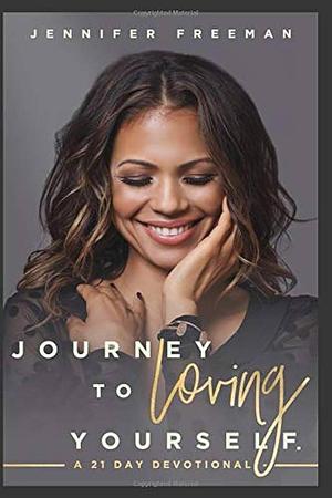 Journey to Loving Yourself by Jennifer Freeman