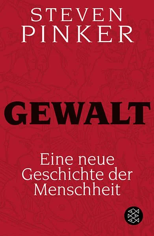 Gewalt: eine neue Geschichte der Menschheit by Steven Pinker