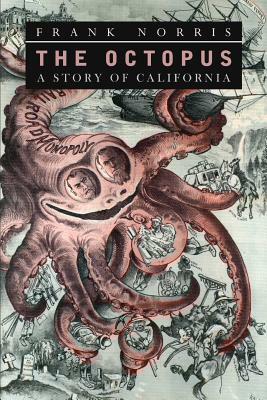 The Octopus: A Story of California by Frank Norris