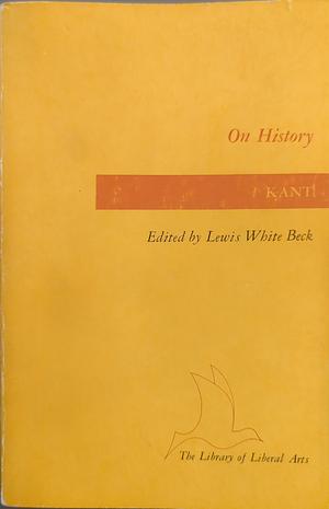 On History by Immanuel Kant, Lewis White Beck