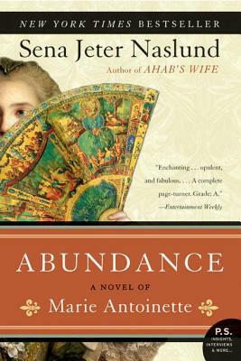 Abundance, a Novel of Marie Antoinette by Sena Jeter Naslund