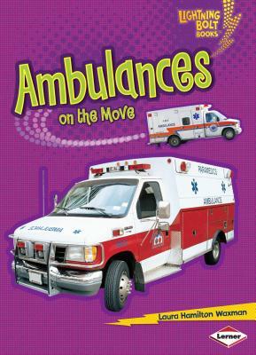Ambulances on the Move by Laura Hamilton Waxman