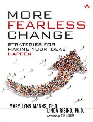 More Fearless Change: Strategies for Making Your Ideas Happen by Linda Rising, Mary Lynn Manns