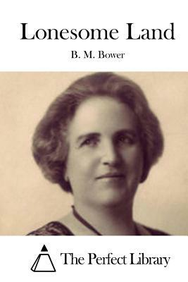 Lonesome Land by B. M. Bower