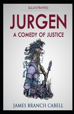 Jurgen: A Comedy of Justice Illustrated by James Branch Cabell