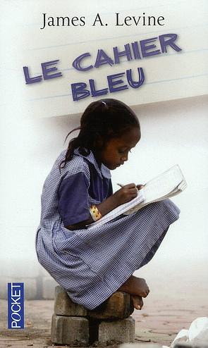 Le cahier bleu by James A. Levine, Sylviane Lamoine