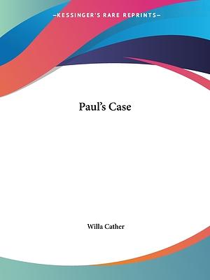 Paul's Case by Willa Cather, Willa Cather