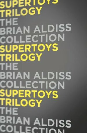 Supertoys Trilogy by Brian W. Aldiss