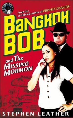 Bangkok Bob And The Missing Mormon by Stephen Leather