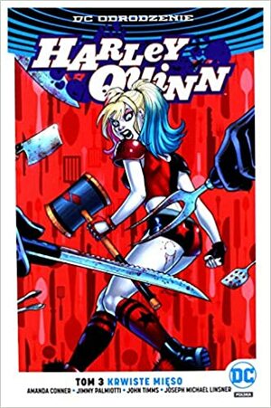 Harley Quinn. Tom 3. Krwiste mięso by Jimmy Palmiotti, Amanda Conner