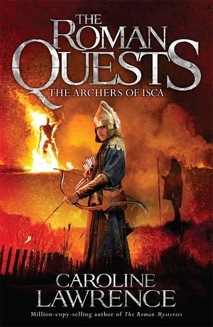 The Archers of Isca by Caroline Lawrence