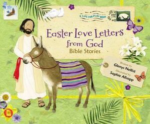 Easter Love Letters from God: Bible Stories by Glenys Nellist, Sophie Allsopp