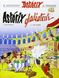 Astérix gladiateur by René Goscinny, Albert Uderzo