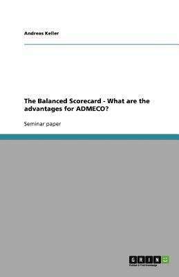 The Balanced Scorecard - What Are the Advantages for Admeco? by Andreas Keller