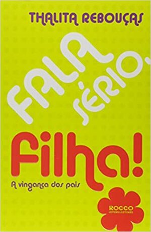 Fala sério, filha! by Thalita Rebouças