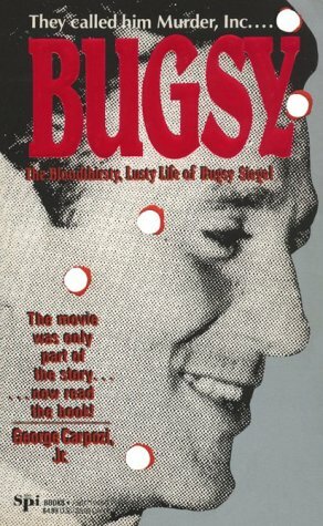 Bugsy: The Bloodthirsty, Lusty Life of Benjamin 'Bugsy' Siegel by George Carpozi Jr.