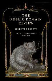 The Public Domain Review:Selected Essays, 2011-2013 by Adam Green