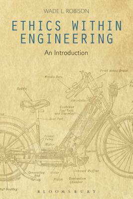 Ethics Within Engineering: An Introduction by Wade L. Robison