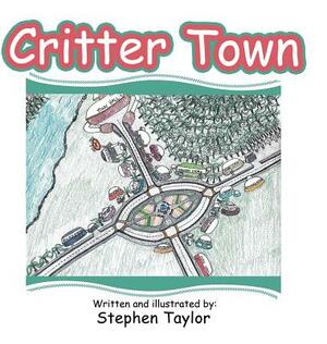 Critter Town by Stephen Taylor