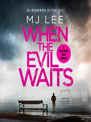 When the Evil Waits by M.J. Lee