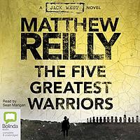 The 5 Greatest Warriors by Matthew Reilly