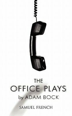 The Office Plays by Adam Bock