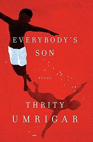 Everybody's Son: A Novel by Thrity Umrigar, Thrity Umrigar