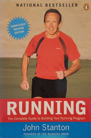 Running: The Complete Guide to Building Your Running Program by John Stanton