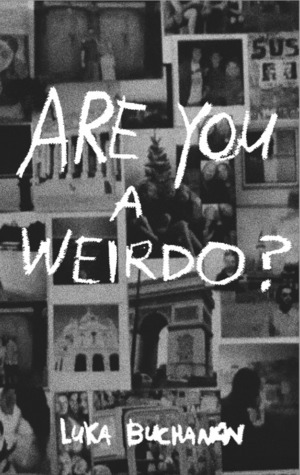 Are You a Weirdo? by Luka Buchanan