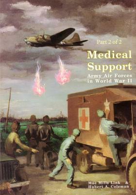 Medical Support of the Army Air Forces in World War II (Part 2 of 2) by U. S. Air Force, Office of Air Force History