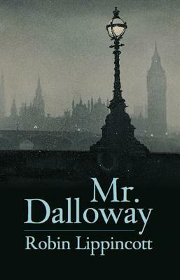 Mr. Dalloway: A Novella by Robin Lippincott