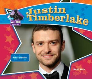 Justin Timberlake: Famous Entertainer by Sarah Tieck