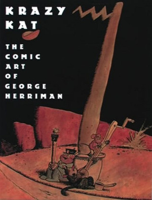 Krazy Kat: The Comic Art of George Herriman by George Herriman, Patrick McDonnell, Georgia Riley de Havenon, Karen O'Connell