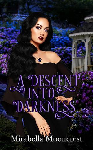 A Descent Into Darkness by Mirabella Mooncrest