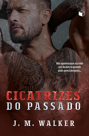 Cicatrizes do Passado by J.M. Walker