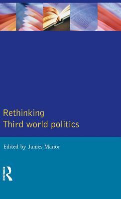 Rethinking Third-World Politics by James Manor