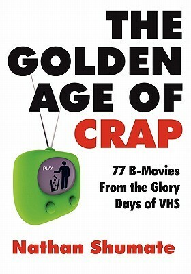 The Golden Age of Crap by Nathan Shumate