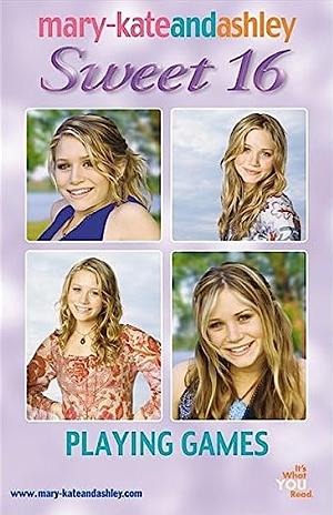 Mary-Kate &amp; Ashley Sweet 16 #7: Playing Games: (Playing Games) by Eliza Willard