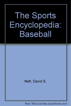 The Sports Encyclopedia Baseball, 1996 by Richard M. Cohen, David S. Neft