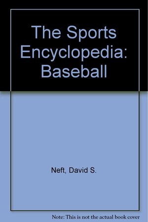 The Sports Encyclopedia Baseball, 1996 by David S. Neft, Richard M. Cohen